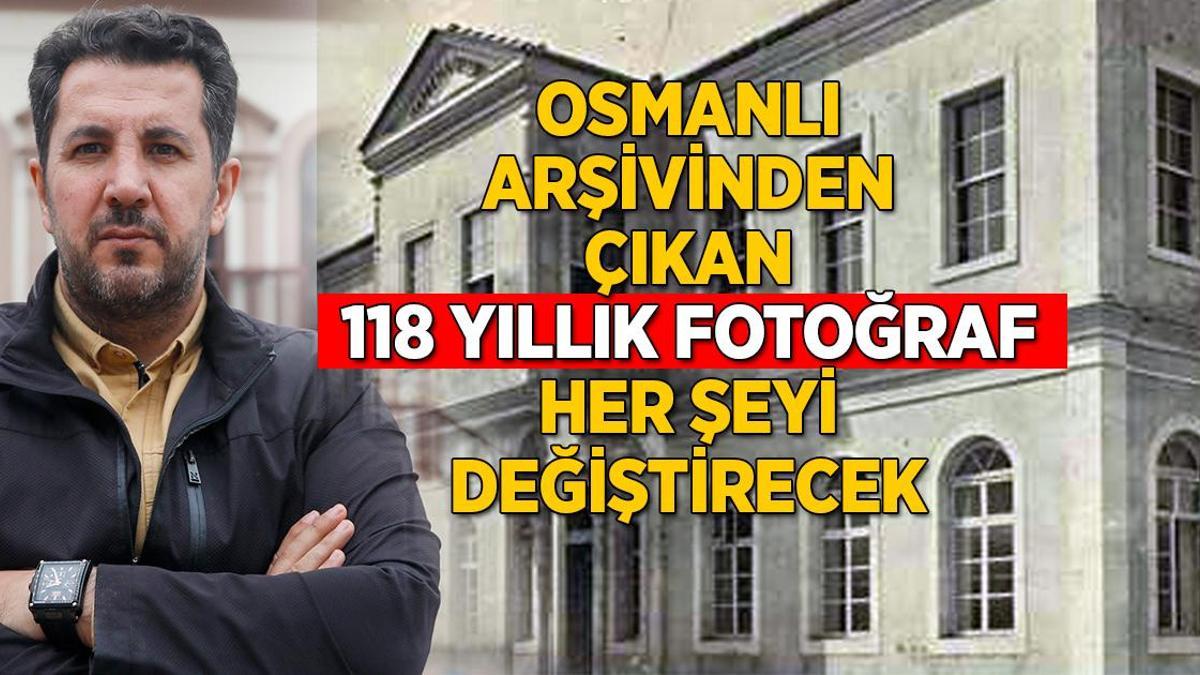 Osmanlı arşivinden çıkan 118 yıllık fotoğraf her şeyi değiştirecek