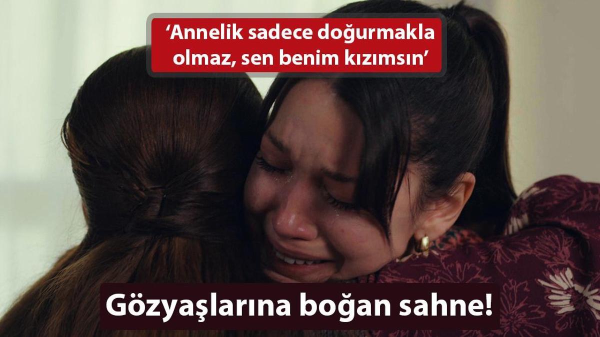 ‘Dilek Taşı’nda gözyaşlarına boğan sahne! ‘Annelik sadece doğurmakla olmaz, sen benim kızımsın’