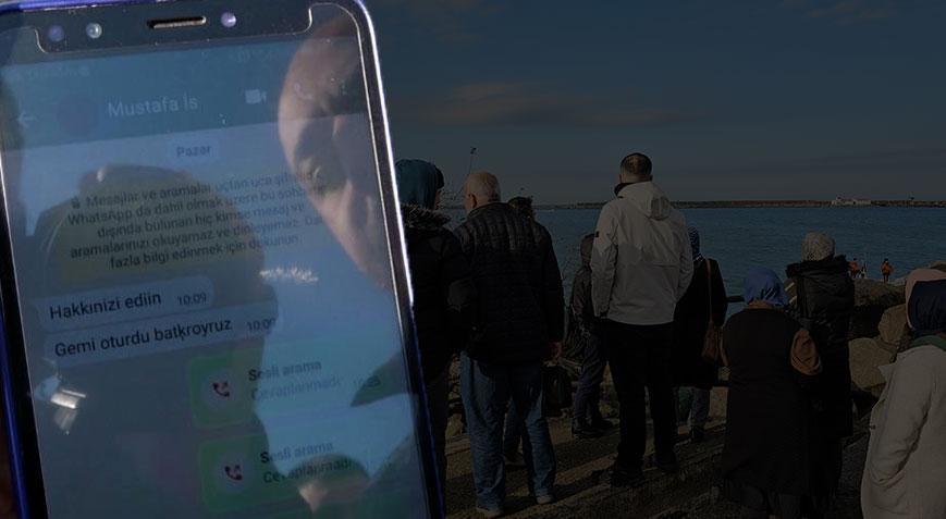 Geminin batığına ulaşıldı, kayıp mürettebatın son mesajı ortaya çıktı! ‘Hakkınızı helal edin, batıyoruz’