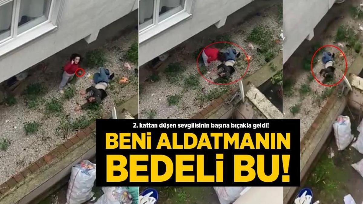 2. kattan düşen sevgilisinin başına bıçakla geldi! İlk ifadeler ortaya çıktı