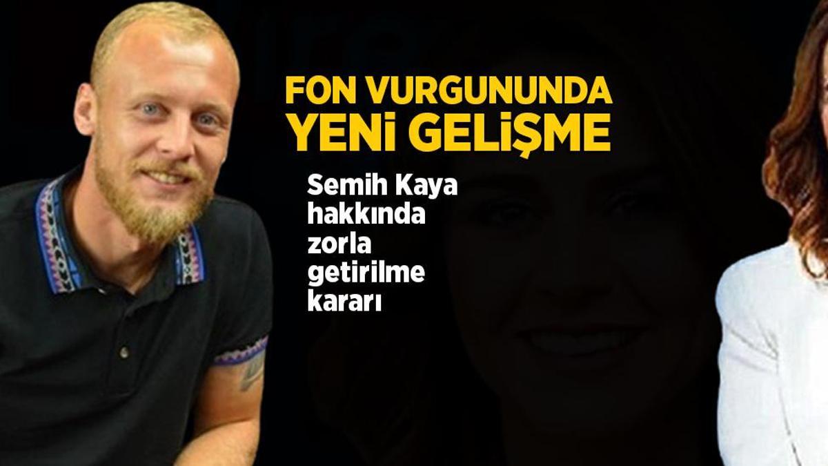 Son dakika… Fon vurgununda yeni gelişme! Semih Kaya hakkında zorla getirilme kararı