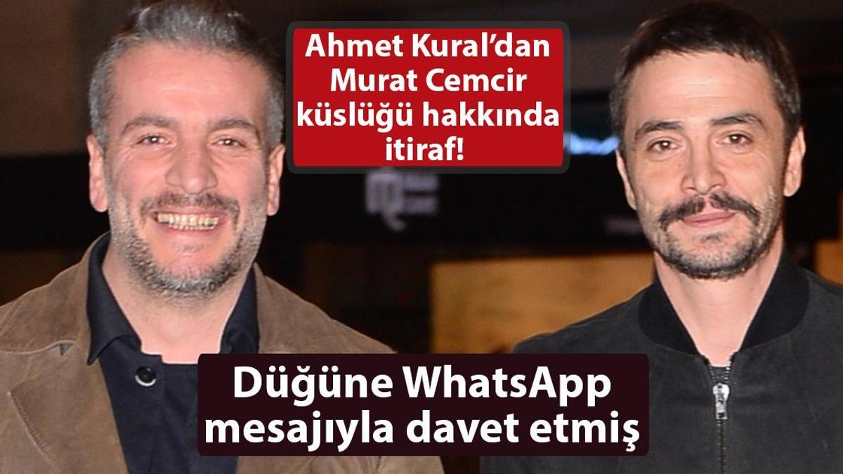 Ahmet Kural’dan Murat Cemcir ve küslük itirafı! ‘Cevap yazmadı’