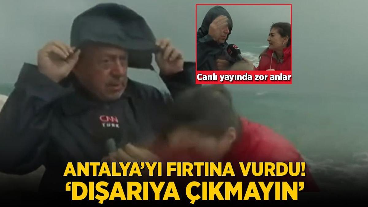 Antalya’yı fırtına vurdu! ‘Vatandaşlar dışarıya çıkmasın’
