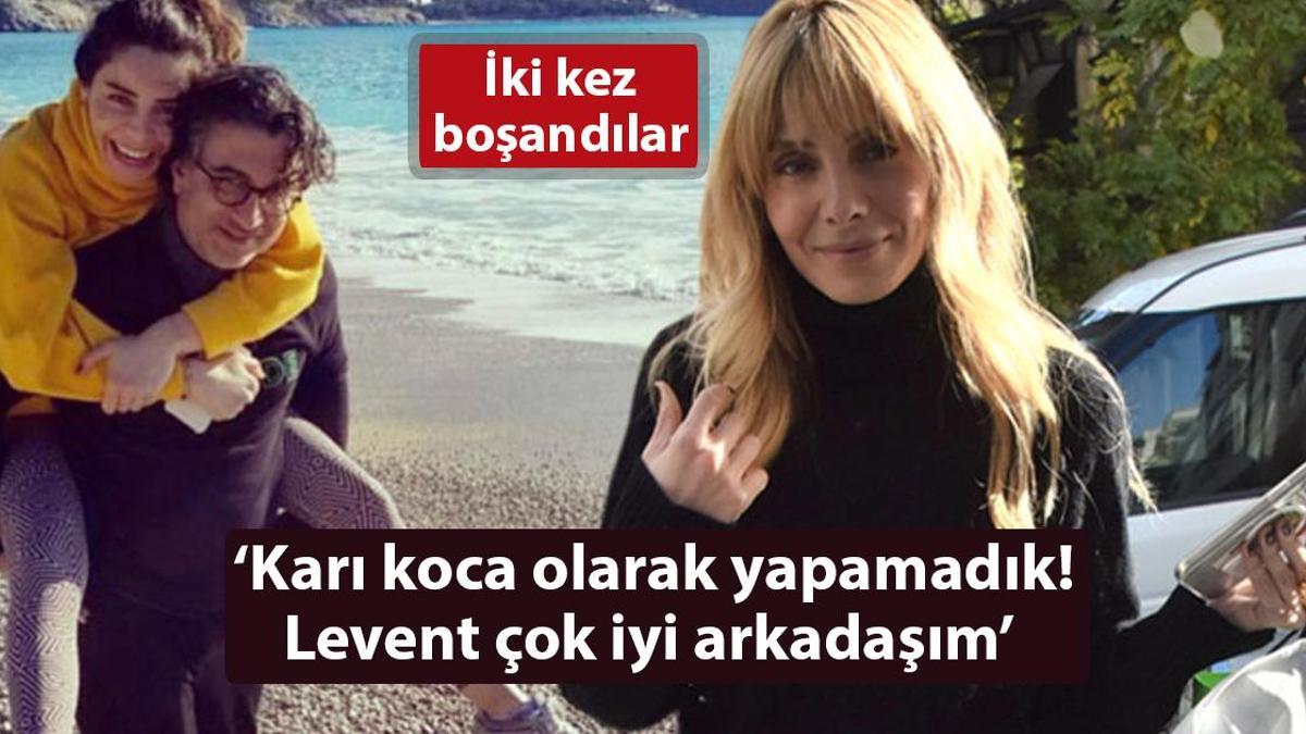 ‘Karı koca olarak yapamadık! Levent’le çok iyi arkadaşız’