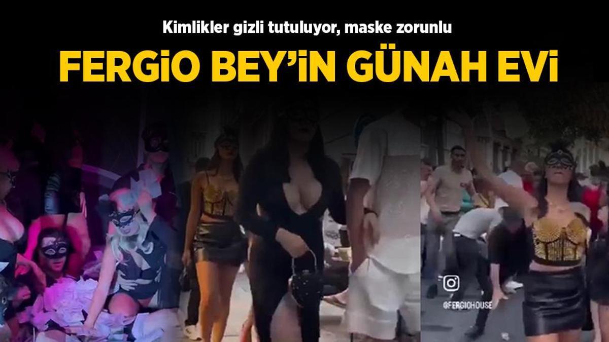 Fergio Bey’in günah evi! Kimlikler gizli tutuluyor, maske zorunlu