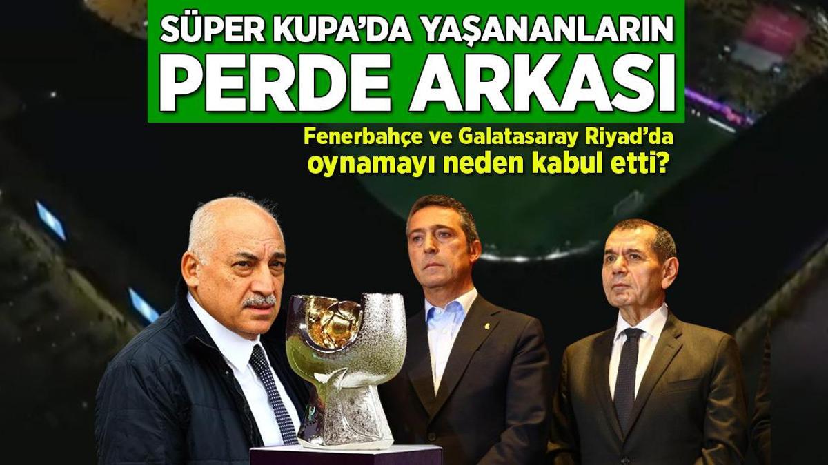 Fenerbahçe ve Galatasaray Riyad’da oynamayı neden kabul etti? İşte Süper Kupa’da yaşananların perde arkası