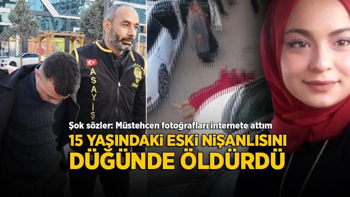 15 yaşındaki eski nişanlısını düğünde öldürdü… Şok sözler: Müstehcen fotoğrafları internete attım