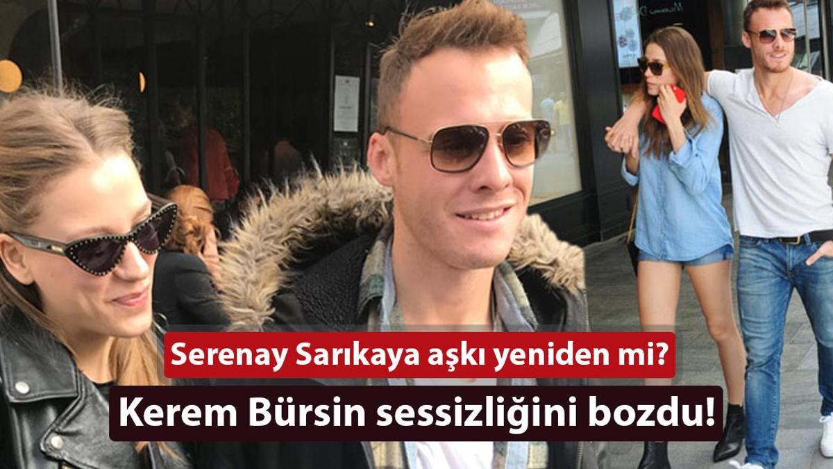 Serenay Sarıkaya aşkı yeniden mi? Kerem Bürsin’den açıklama