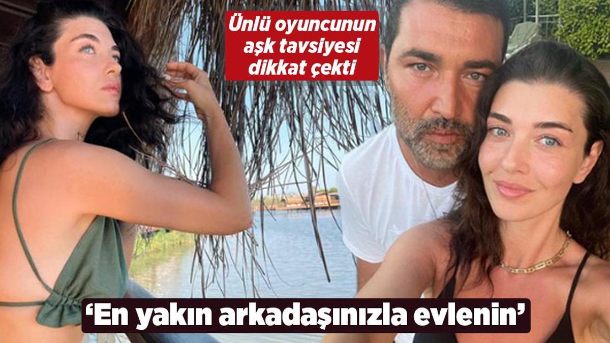 Aslıhan Güner’den aşk tavsiyesi! ‘En yakın arkadaşınızla evlenin’