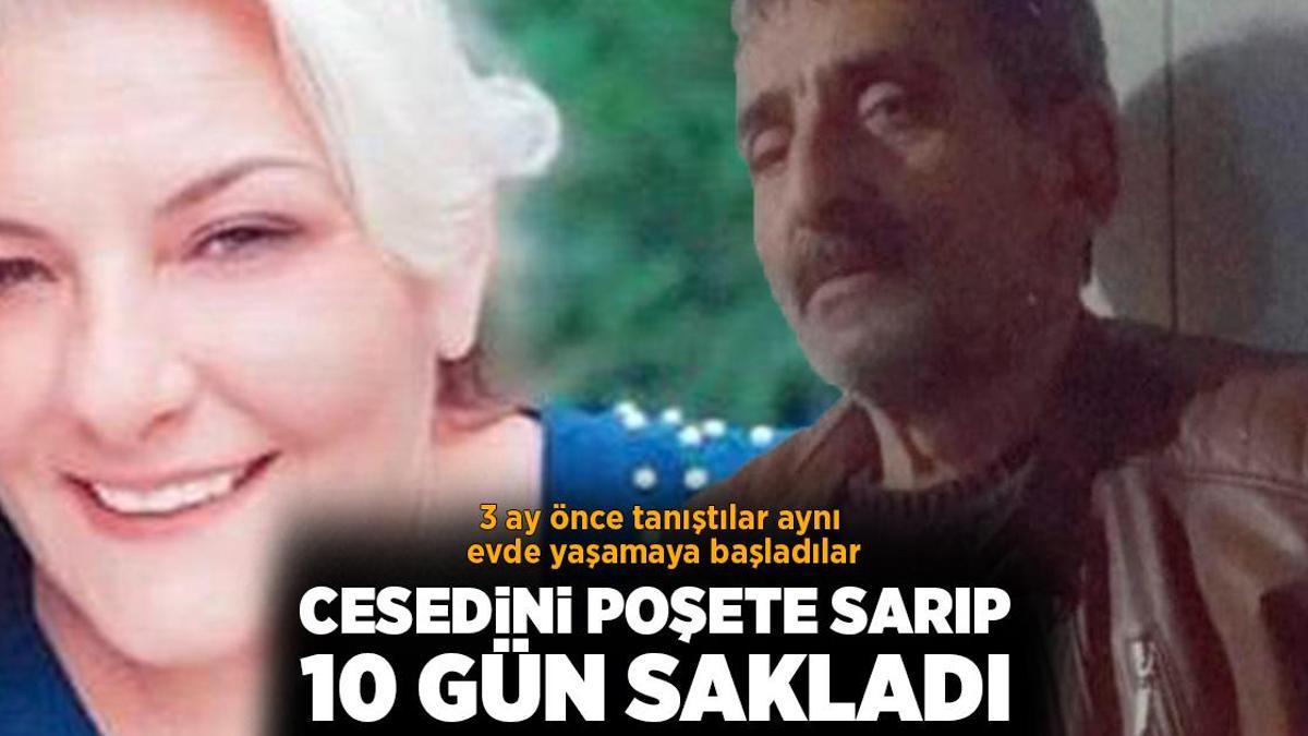 Korkunç olay! Evinde ölen kadının cesedini poşete sarıp 10 gün sakladı