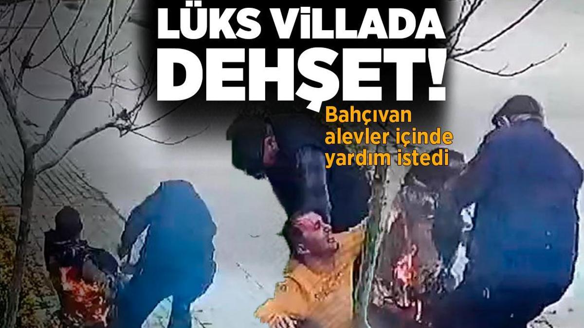 Lüks villada dehşet! Bahçıvan alevler içinde yardım istedi