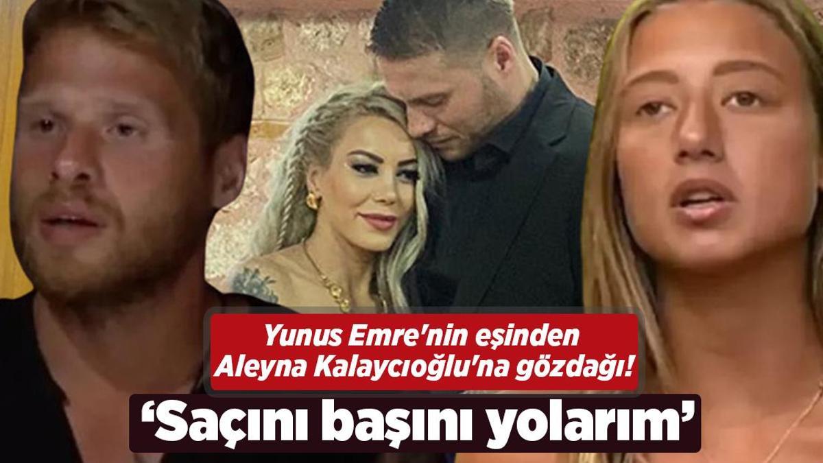 Yunus Emre’nin eşinden Aleyna Kalaycıoğlu’na gözdağı: ‘Saçını başını yolarım’