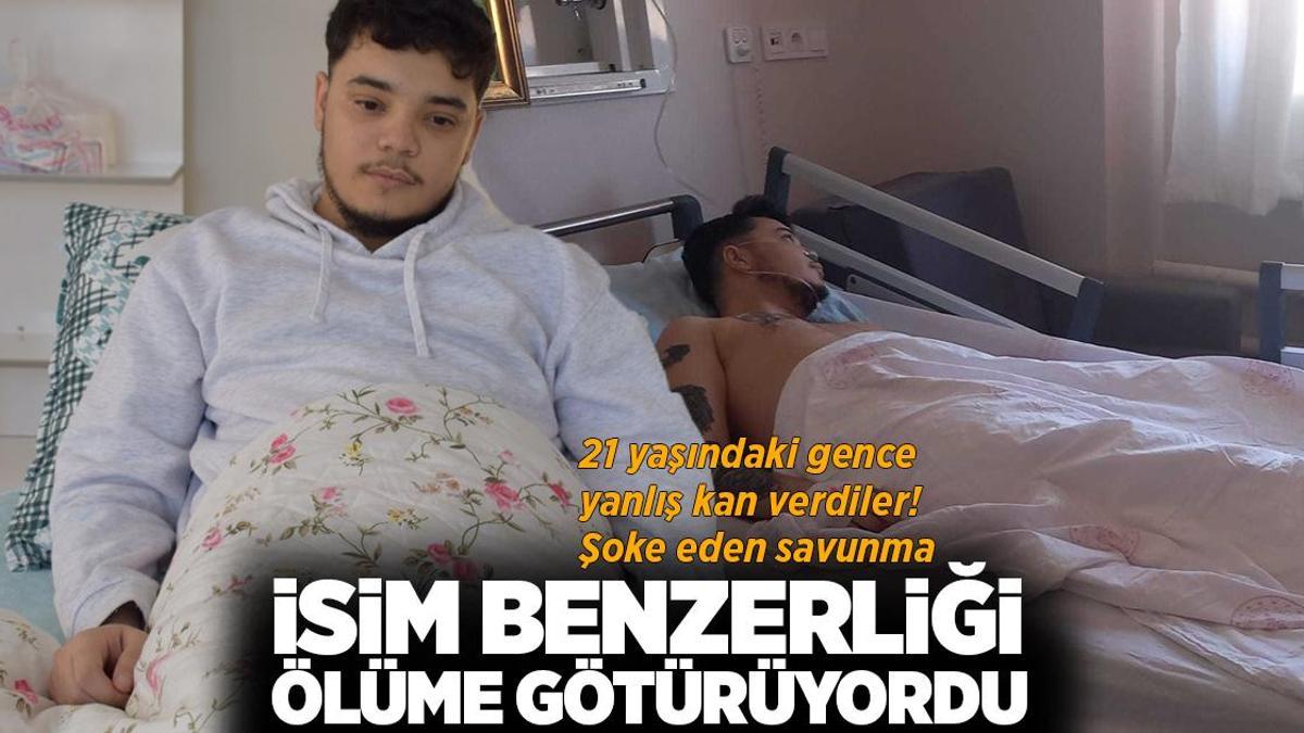 21 yaşındaki gence yanlış kan verilip, komalık etmişlerdi! Şoke eden savunma: İsim benzerliği