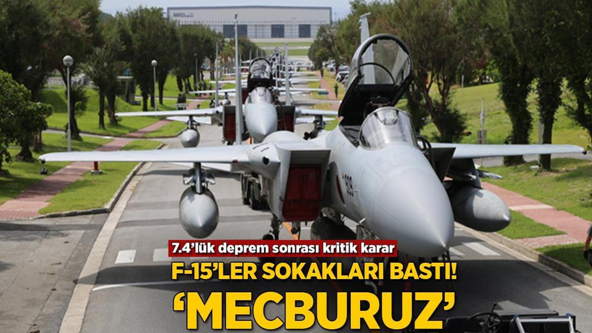 F-15’ler sokakları bastı! 7.4’lük deprem sonrası kritik karar: ‘Buna mecburuz’