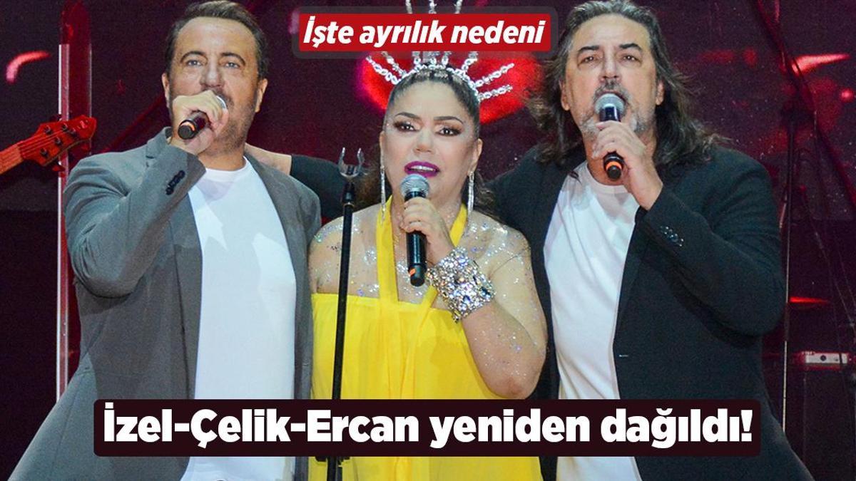 İzel-Çelik-Ercan grubu yeniden dağıldı! İşte ayrılık nedeni