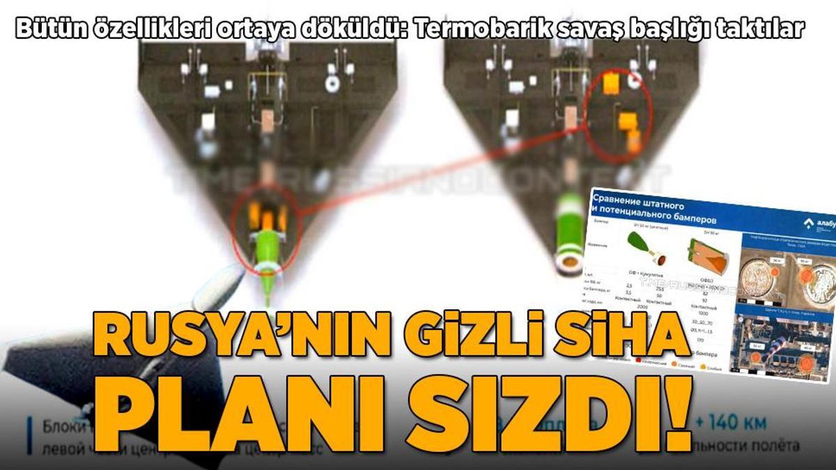 Rusya’nın gizli SİHA planı sızdı! Bütün özellikleri ortaya döküldü: Termobarik savaş başlığı taktılar