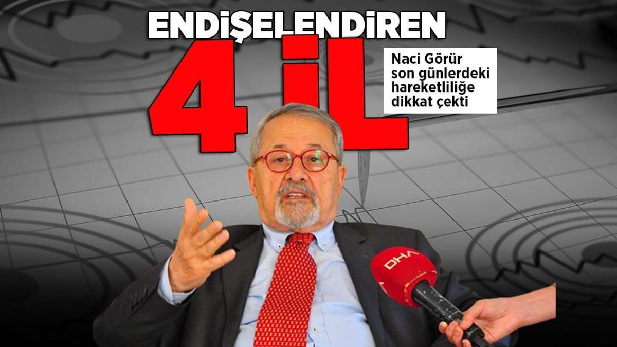 Naci Görür’ü endişelendiren 4 il! Son günlerdeki hareketliliğe dikkat çekti