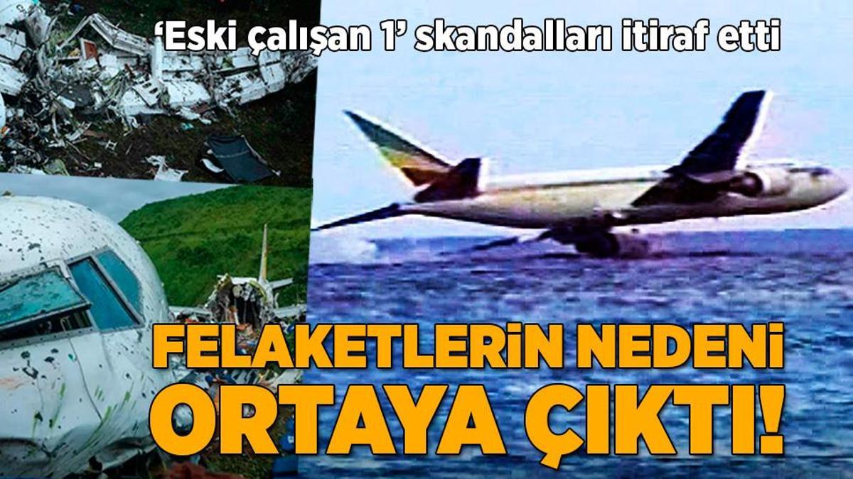 Uçak kazalarının nedeni ortaya çıktı! ‘Eski çalışan 1’ her şeyi itiraf etti