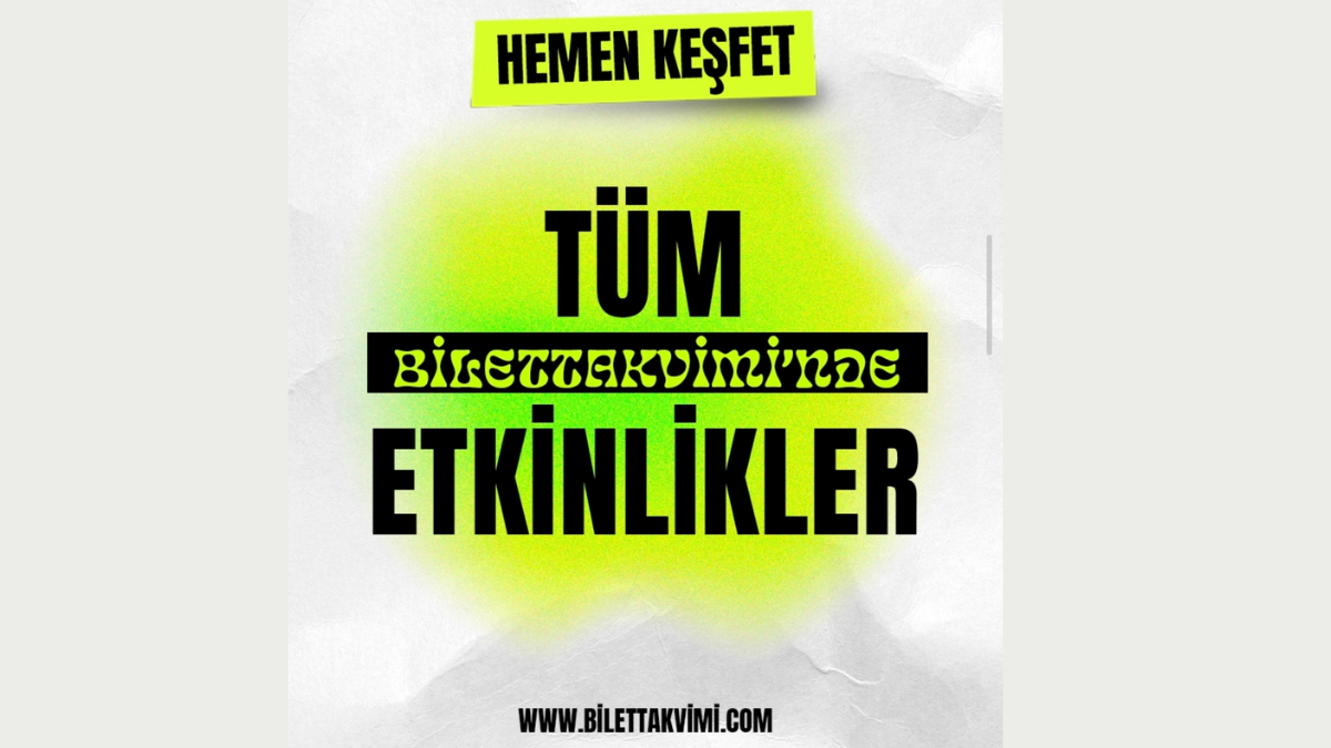 BiletTakvimi.com ile Etkinlik Keşfi Tek Tık Uzağınızda